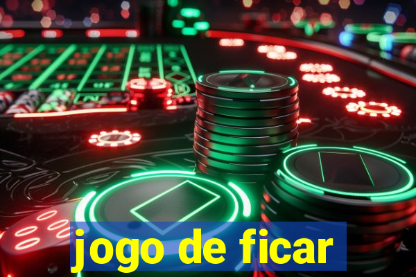 jogo de ficar